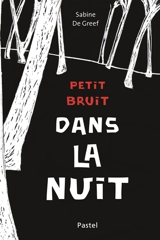 Petit bruit dans la nuit - Sabine De Greef