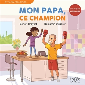Mon papa, ce champion - Benoît Broyart