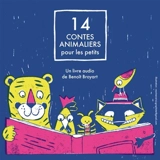 14 contes animaliers pour les petits - Benoît Broyart