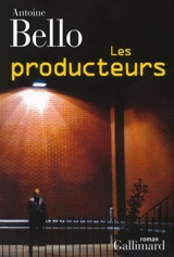 Les producteurs - Antoine Bello