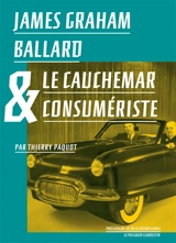 James Graham Ballard & le cauchemar consumériste - Thierry Paquot