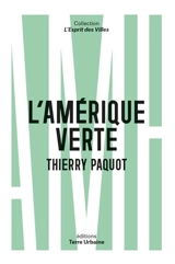 L'Amérique verte : portrait d'amoureux de la nature - Thierry Paquot