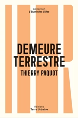 Demeure terrestre : enquête vagabonde sur l'habiter - Thierry Paquot