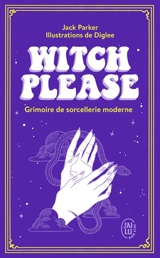 Witch, please : grimoire de sorcellerie moderne - Jack Parker