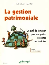 La gestion patrimoniale : un outil de formation pour une gestion concertée des territoires - Odile Stefanini