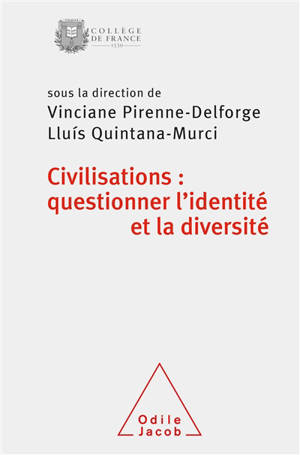 Civilisations : questionner l'identité et la diversité : colloque annuel 2020 - Collège de France. Colloque de rentrée (2020 ; Paris)