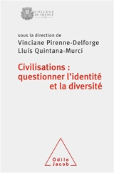 Civilisations : questionner l'identité et la diversité : colloque annuel 2020 - Collège de France. Colloque de rentrée (2020 ; Paris)