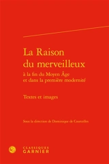 La raison du merveilleux à la fin du Moyen Age et dans la première modernité : textes et images