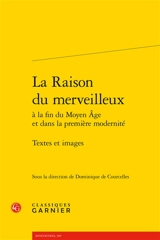 La raison du merveilleux à la fin du Moyen Age et dans la première modernité : textes et images