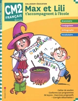 Max et Lili t'accompagnent à l'école, français CM2, 10-11 ans - Dominique de Saint-Mars
