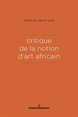 Critique de la notion d'art africain - Babacar Mbaye Diop