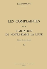 Les complaintes. L'imitation de Notre-Dame la lune - Jules Laforgue