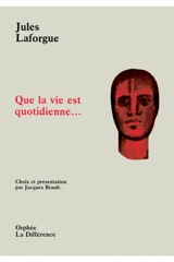 Que la vie est quotidienne... - Jules Laforgue