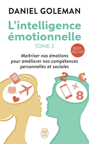 L'intelligence émotionnelle. Vol. 2. Accepter ses émotions pour s'épanouir dans son travail - Daniel Goleman
