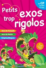 Petits exos trop rigolos, du CP au CE1, 6-7 ans : jeux de français, jeux de maths, énigmes, blagues - Nancy Gagné