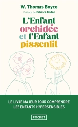 L'enfant orchidée et l'enfant pissenlit : pourquoi certains enfants sont en difficulté et comment tous peuvent s’épanouir - W. Thomas Boyce