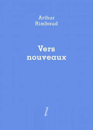 Vers nouveaux - Arthur Rimbaud