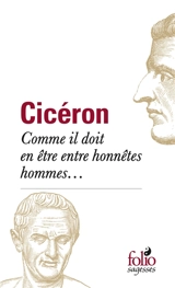 Comme il doit en être des honnêtes hommes... - Cicéron