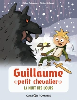 Guillaume petit chevalier. Vol. 3. La nuit des loups - Didier Dufresne