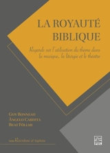 La royauté biblique : Regards sur l’utilisation du thème dans la musique, la liturgie et le théâtre - Angelo Cardita