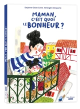 Maman, c'est quoi le bonheur ? - Delphine Gilles Cotte