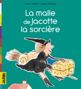 La malle de Jacotte la sorcière - Claire Astolfi