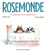 Rosemonde. Tu parles d'un prénom ! - Didier Lévy