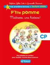 P'tite Pomme. Vol. 1. Maîtresse, une histoire ! - Delphine Gilles Cotte