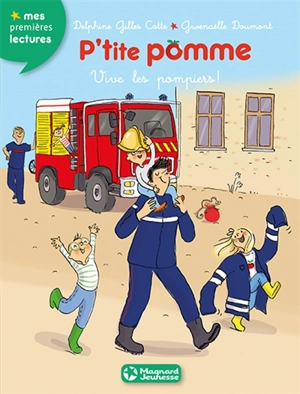 P'tite Pomme. Vol. 10. Vive les pompiers ! - Delphine Gilles Cotte