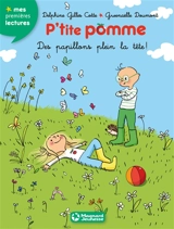 P'tite Pomme. Vol. 7. Des papillons plein la tête ! - Delphine Gilles Cotte