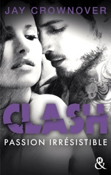 Clash. Vol. 4. Passion irrésistible - Jay Crownover