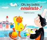 Oh, les belles couleurs ! - Delphine Garcia