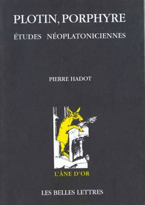 Plotin, Porphyre : études néoplatoniciennes - Pierre Hadot