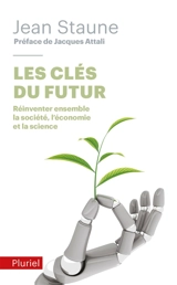 Les clés du futur : réinventer ensemble la société, l'économie et la science - Jean Staune