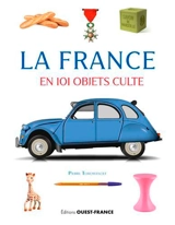 La France en 101 objets culte - Pierre Toromanoff