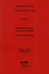 Théophile Gautier. Théophile Gautier, souvenirs intimes - Maxime Du Camp