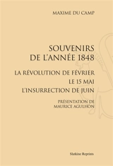 Souvenirs de l'année 1848 : la révolution de février, le 15 mai, l'insurrection de juin - Maxime Du Camp