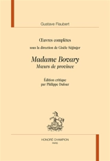 Oeuvres complètes. Madame Bovary : moeurs de province - Gustave Flaubert