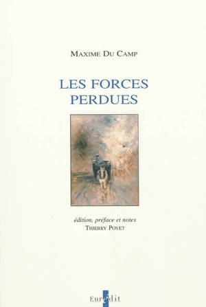 Les forces perdues - Maxime Du Camp