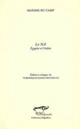 Le Nil : Egypte et Nubie - Maxime Du Camp
