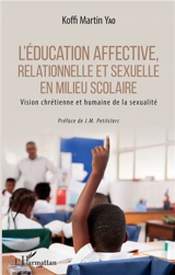 L'éducation affective, relationnelle et sexuelle en milieu scolaire : vision chrétienne et humaine de la sexualité - Koffi Martin Yao