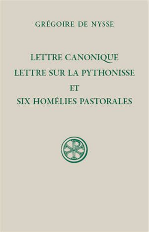 Lettre canonique. Lettre sur la Pythonisse. Six homélies pastorales - Grégoire de Nysse