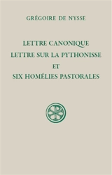 Lettre canonique. Lettre sur la Pythonisse. Six homélies pastorales - Grégoire de Nysse