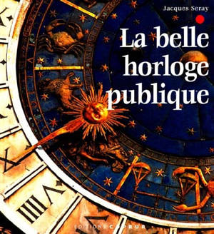 La belle horloge publique - Jacques Seray