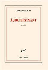 A jour passant : poèmes - Christophe Mahy