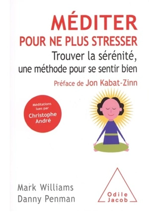 Méditer pour ne plus stresser : trouver la sérénité, une méthode pour se sentir bien - J. Mark G. Williams