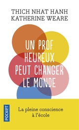 Un prof heureux peut changer le monde : la pleine conscience à l'école - Nhât Hanh