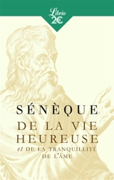 De la vie heureuse. De la tranquillité de l'âme - Sénèque