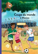 La cabane magique. Vol. 47. Coupe du monde à Mexico - Mary Pope Osborne