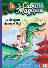 La cabane magique. Vol. 32. Le dragon du mont Fuji - Mary Pope Osborne